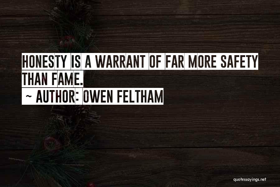 Owen Feltham Quotes: Honesty Is A Warrant Of Far More Safety Than Fame.