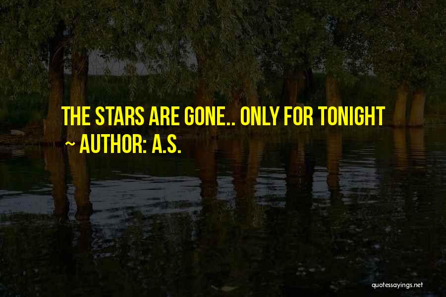 A.S. Quotes: The Stars Are Gone.. Only For Tonight