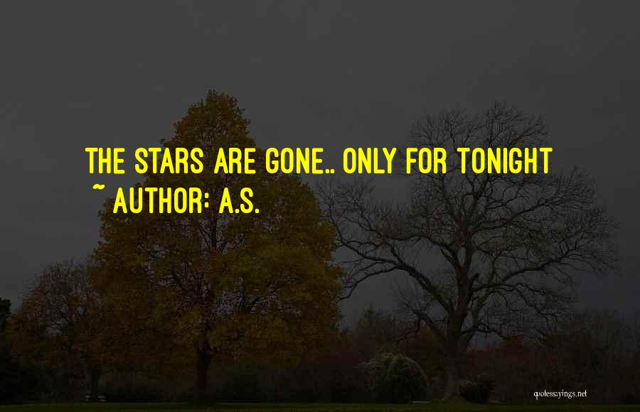 A.S. Quotes: The Stars Are Gone.. Only For Tonight