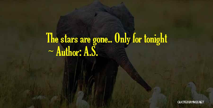 A.S. Quotes: The Stars Are Gone.. Only For Tonight