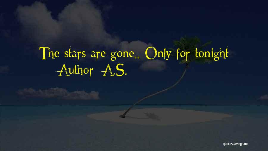 A.S. Quotes: The Stars Are Gone.. Only For Tonight
