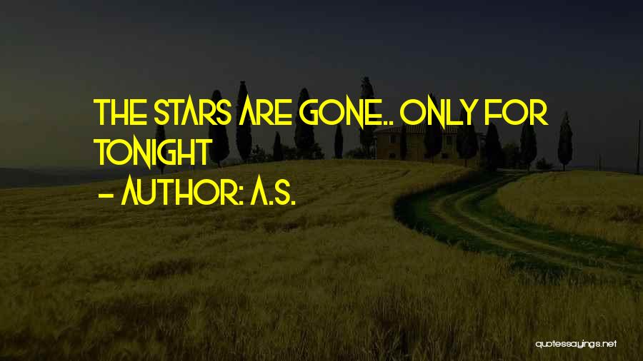 A.S. Quotes: The Stars Are Gone.. Only For Tonight