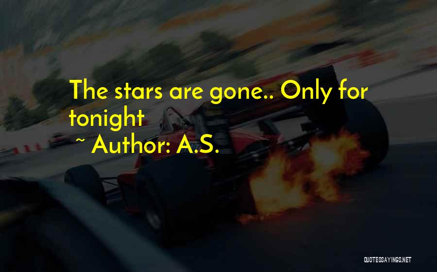 A.S. Quotes: The Stars Are Gone.. Only For Tonight