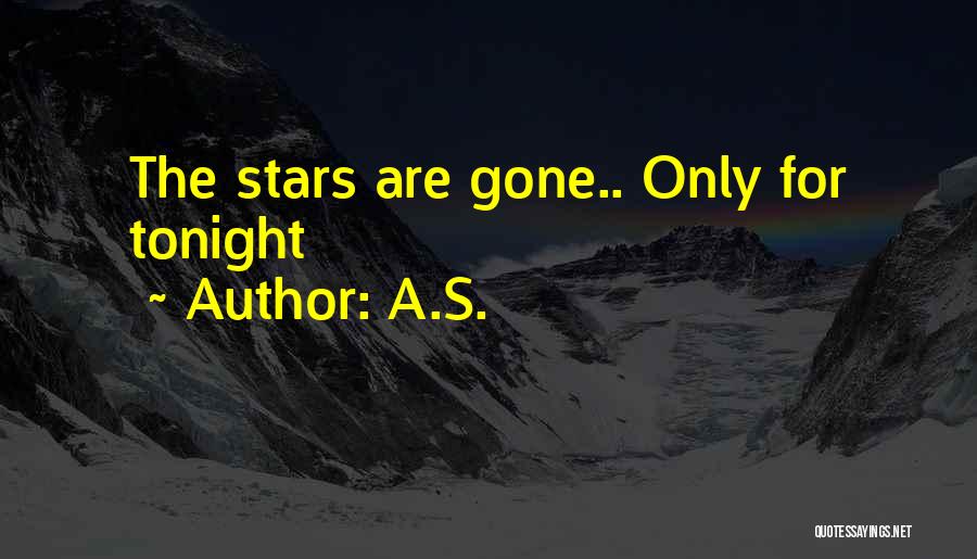 A.S. Quotes: The Stars Are Gone.. Only For Tonight