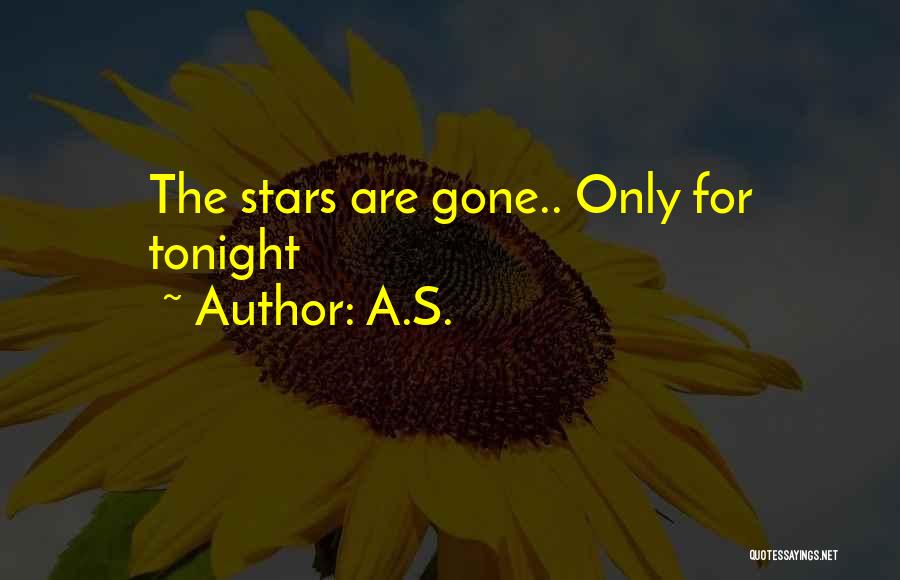 A.S. Quotes: The Stars Are Gone.. Only For Tonight