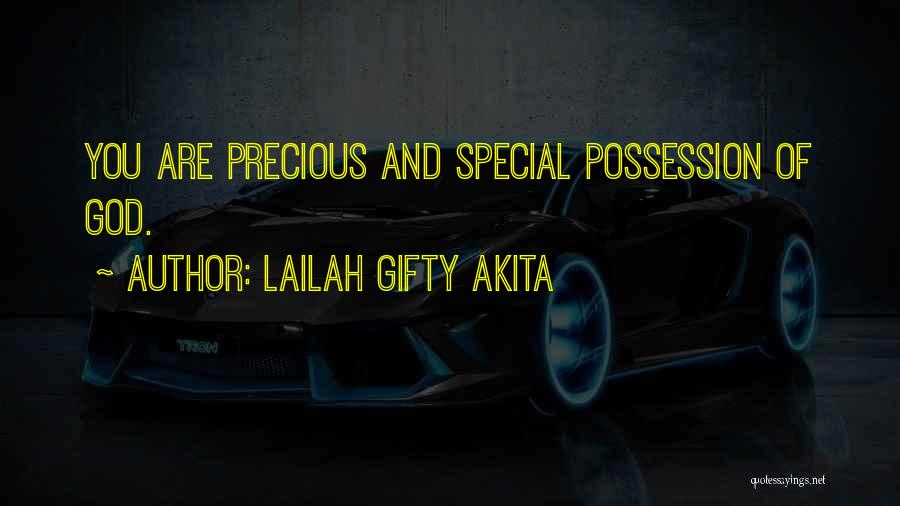 Lailah Gifty Akita Quotes: You Are Precious And Special Possession Of God.