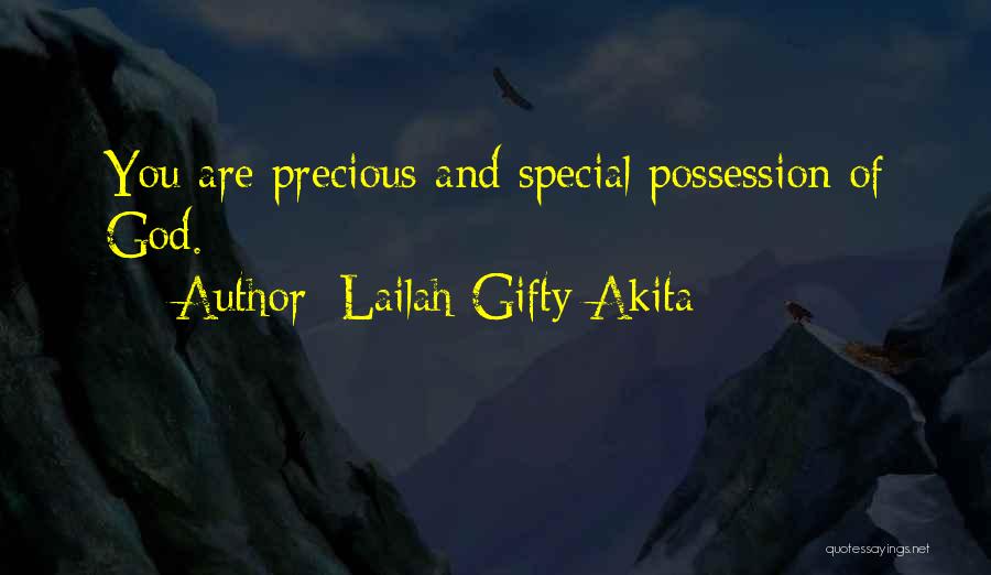 Lailah Gifty Akita Quotes: You Are Precious And Special Possession Of God.