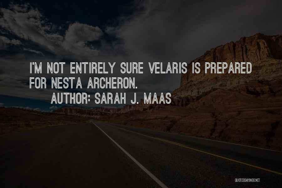 Sarah J. Maas Quotes: I'm Not Entirely Sure Velaris Is Prepared For Nesta Archeron.