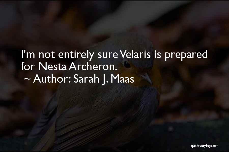 Sarah J. Maas Quotes: I'm Not Entirely Sure Velaris Is Prepared For Nesta Archeron.