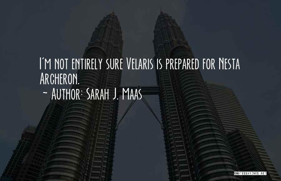 Sarah J. Maas Quotes: I'm Not Entirely Sure Velaris Is Prepared For Nesta Archeron.