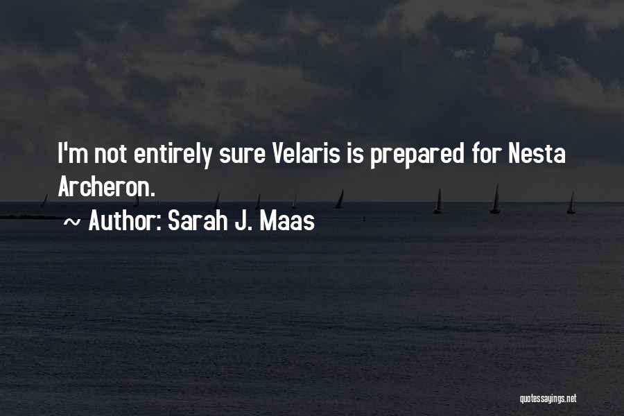Sarah J. Maas Quotes: I'm Not Entirely Sure Velaris Is Prepared For Nesta Archeron.