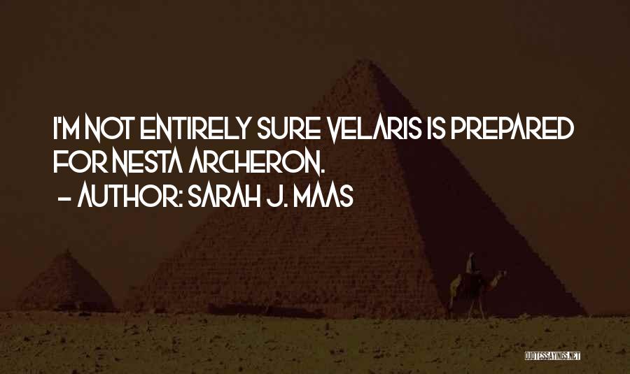 Sarah J. Maas Quotes: I'm Not Entirely Sure Velaris Is Prepared For Nesta Archeron.