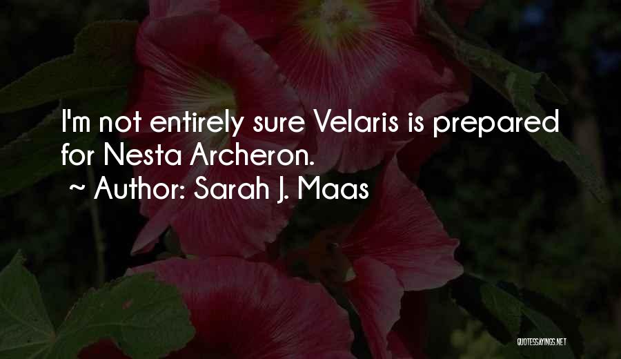 Sarah J. Maas Quotes: I'm Not Entirely Sure Velaris Is Prepared For Nesta Archeron.