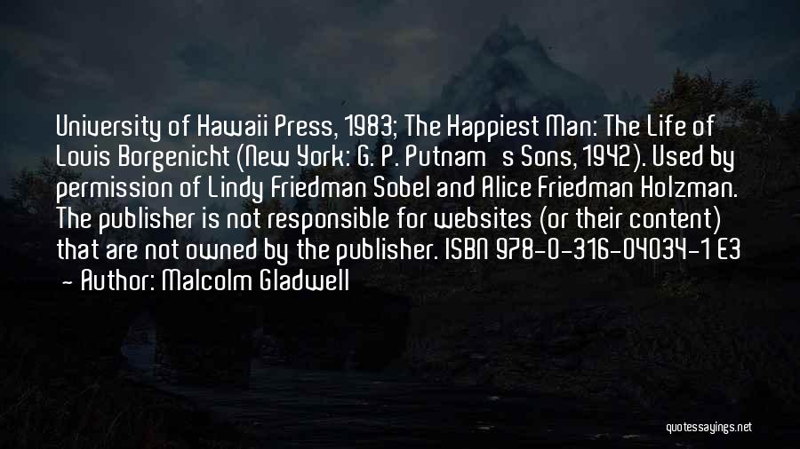Malcolm Gladwell Quotes: University Of Hawaii Press, 1983; The Happiest Man: The Life Of Louis Borgenicht (new York: G. P. Putnam's Sons, 1942).