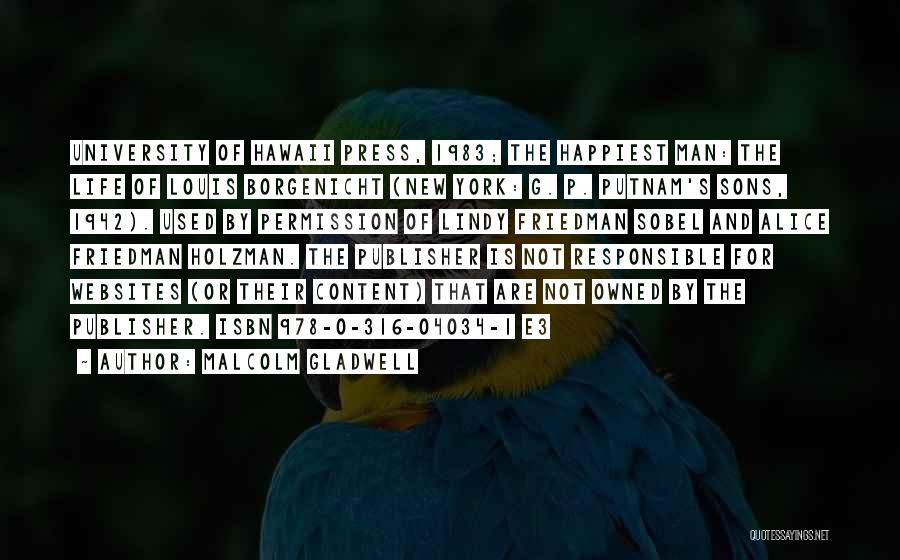 Malcolm Gladwell Quotes: University Of Hawaii Press, 1983; The Happiest Man: The Life Of Louis Borgenicht (new York: G. P. Putnam's Sons, 1942).