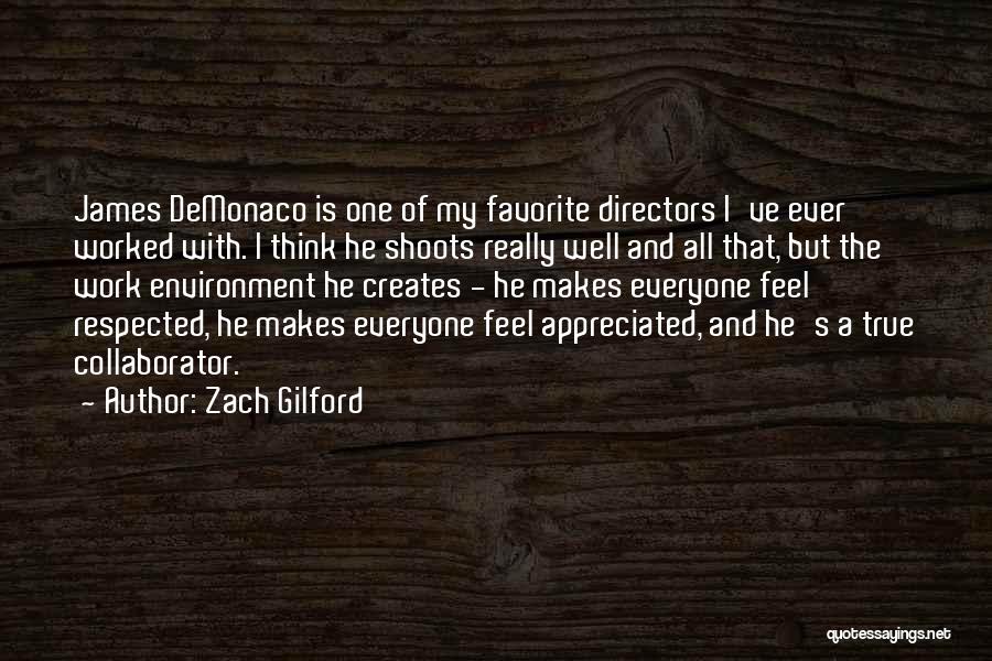 Zach Gilford Quotes: James Demonaco Is One Of My Favorite Directors I've Ever Worked With. I Think He Shoots Really Well And All