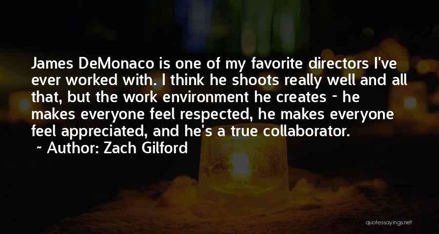 Zach Gilford Quotes: James Demonaco Is One Of My Favorite Directors I've Ever Worked With. I Think He Shoots Really Well And All