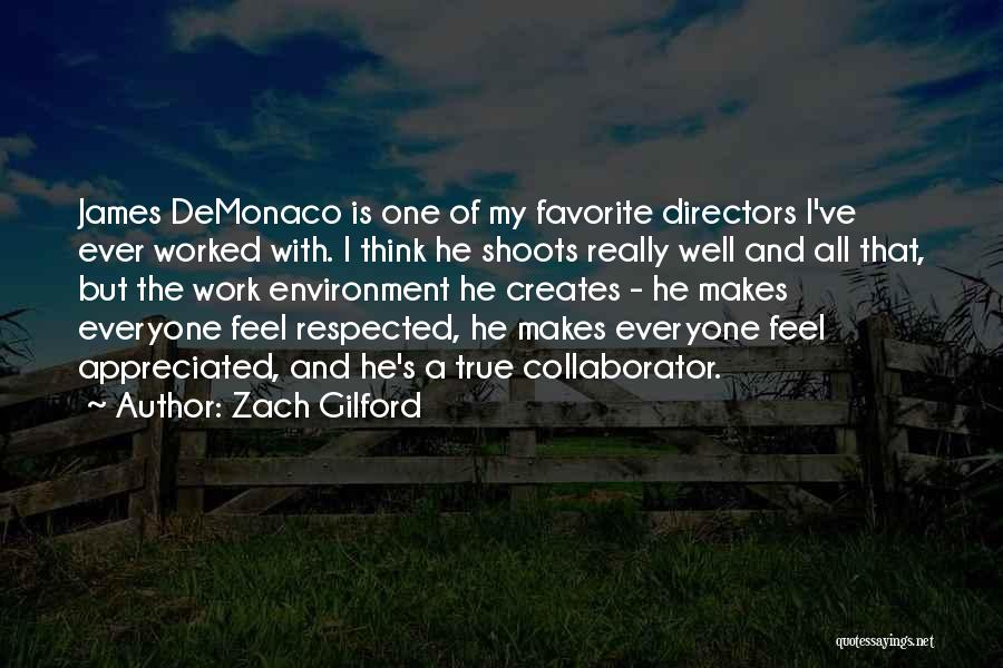 Zach Gilford Quotes: James Demonaco Is One Of My Favorite Directors I've Ever Worked With. I Think He Shoots Really Well And All