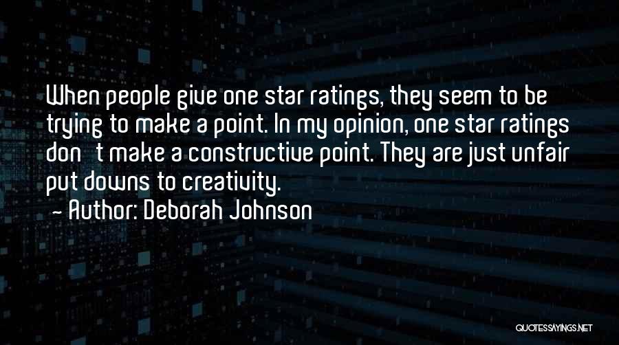Deborah Johnson Quotes: When People Give One Star Ratings, They Seem To Be Trying To Make A Point. In My Opinion, One Star