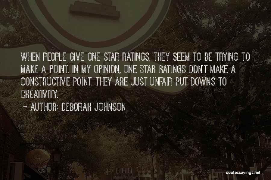 Deborah Johnson Quotes: When People Give One Star Ratings, They Seem To Be Trying To Make A Point. In My Opinion, One Star