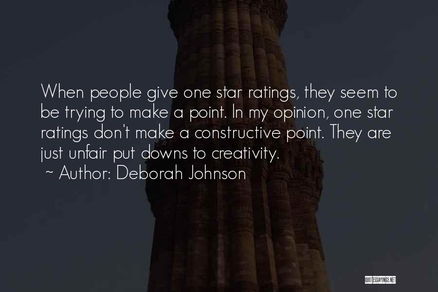 Deborah Johnson Quotes: When People Give One Star Ratings, They Seem To Be Trying To Make A Point. In My Opinion, One Star