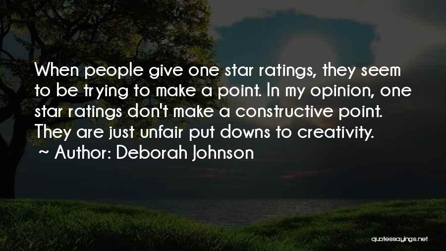 Deborah Johnson Quotes: When People Give One Star Ratings, They Seem To Be Trying To Make A Point. In My Opinion, One Star