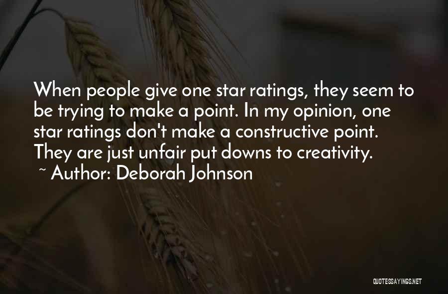 Deborah Johnson Quotes: When People Give One Star Ratings, They Seem To Be Trying To Make A Point. In My Opinion, One Star