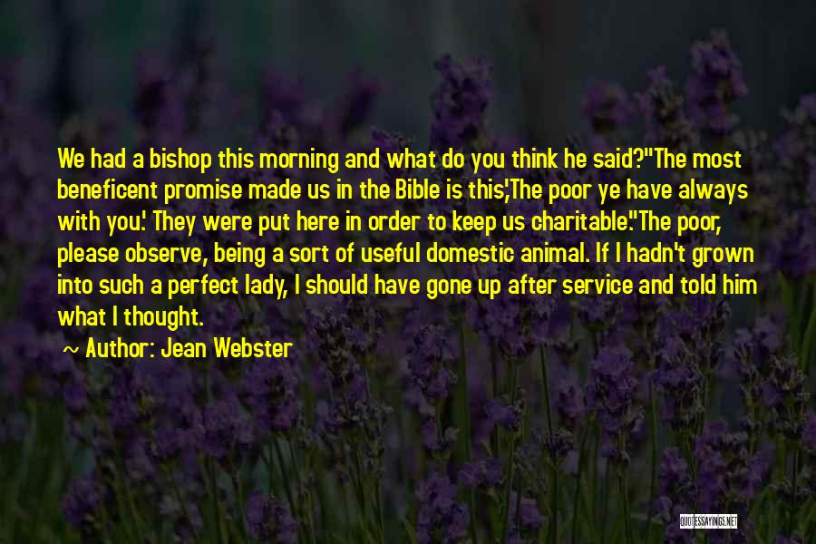 Jean Webster Quotes: We Had A Bishop This Morning And What Do You Think He Said?the Most Beneficent Promise Made Us In The