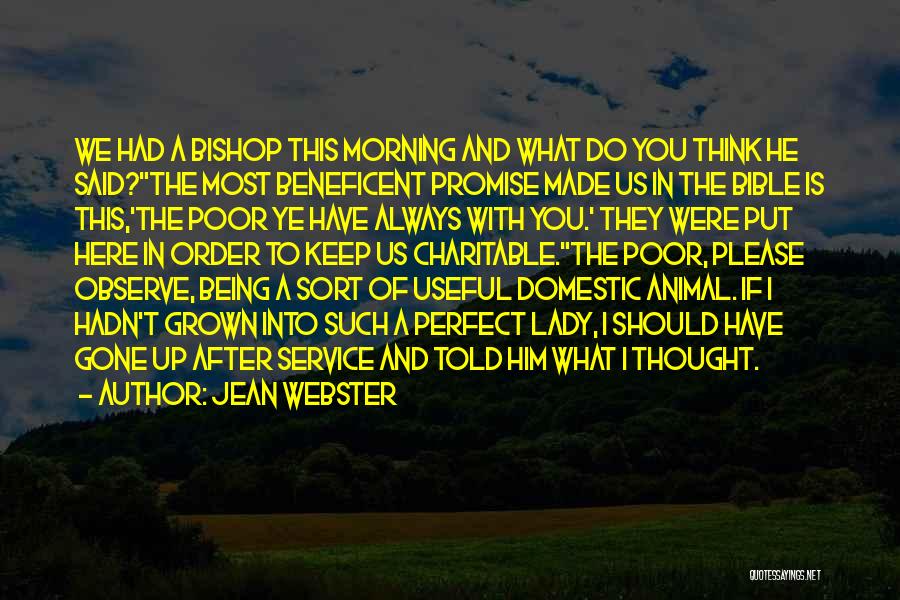 Jean Webster Quotes: We Had A Bishop This Morning And What Do You Think He Said?the Most Beneficent Promise Made Us In The