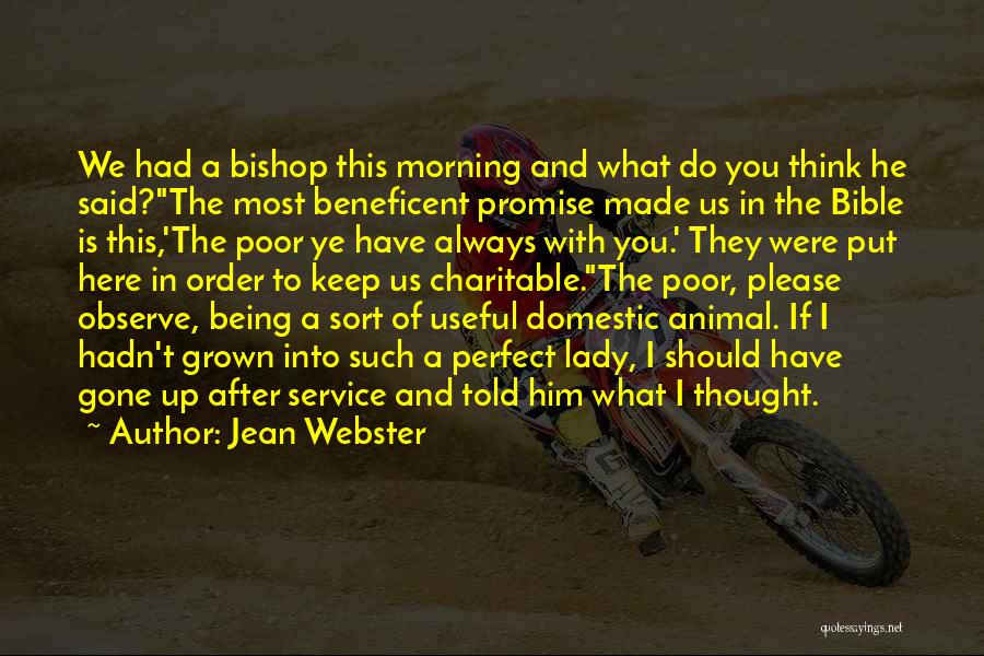 Jean Webster Quotes: We Had A Bishop This Morning And What Do You Think He Said?the Most Beneficent Promise Made Us In The