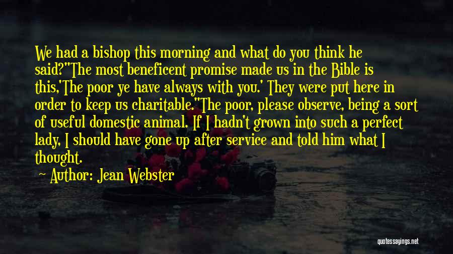 Jean Webster Quotes: We Had A Bishop This Morning And What Do You Think He Said?the Most Beneficent Promise Made Us In The