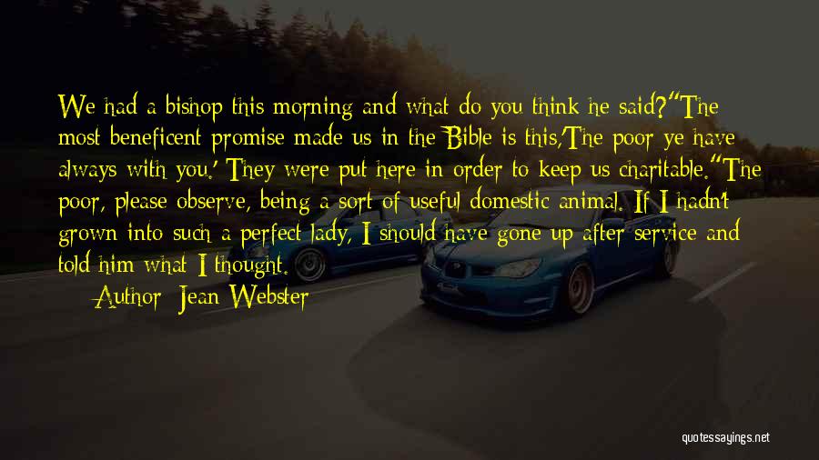 Jean Webster Quotes: We Had A Bishop This Morning And What Do You Think He Said?the Most Beneficent Promise Made Us In The