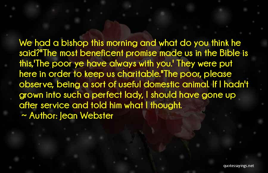 Jean Webster Quotes: We Had A Bishop This Morning And What Do You Think He Said?the Most Beneficent Promise Made Us In The