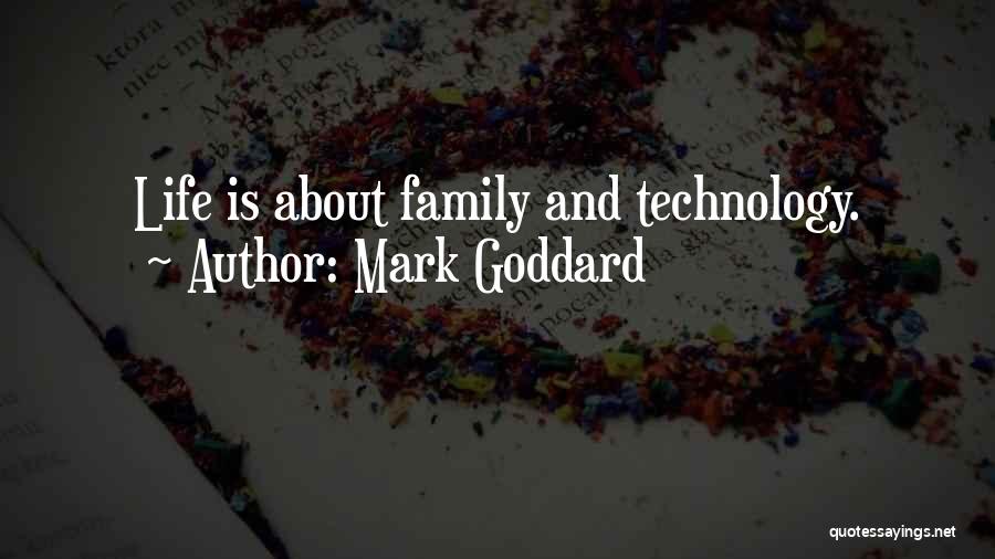 Mark Goddard Quotes: Life Is About Family And Technology.