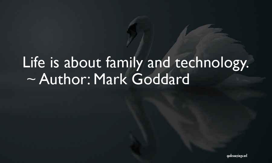 Mark Goddard Quotes: Life Is About Family And Technology.