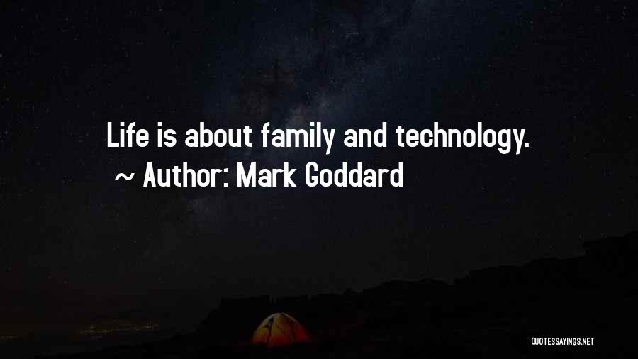 Mark Goddard Quotes: Life Is About Family And Technology.