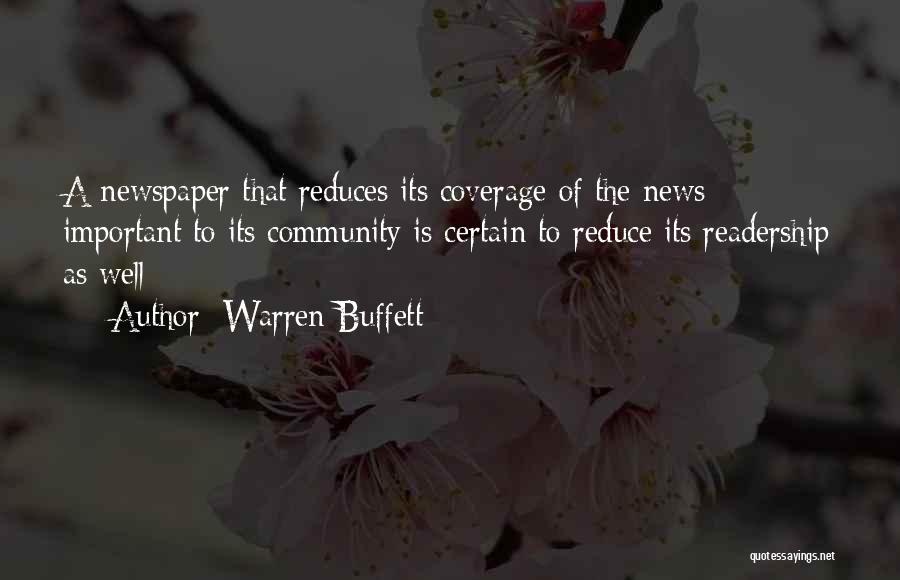 Warren Buffett Quotes: A Newspaper That Reduces Its Coverage Of The News Important To Its Community Is Certain To Reduce Its Readership As