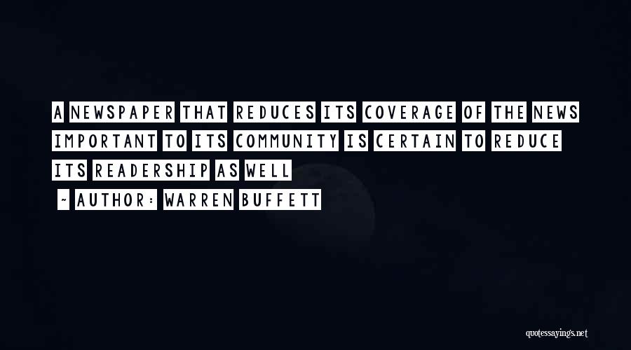 Warren Buffett Quotes: A Newspaper That Reduces Its Coverage Of The News Important To Its Community Is Certain To Reduce Its Readership As