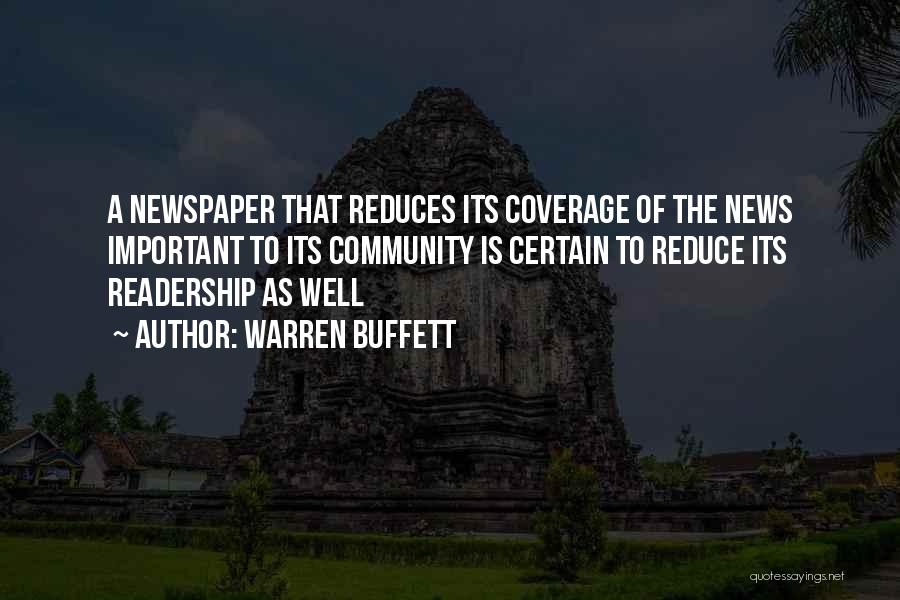 Warren Buffett Quotes: A Newspaper That Reduces Its Coverage Of The News Important To Its Community Is Certain To Reduce Its Readership As