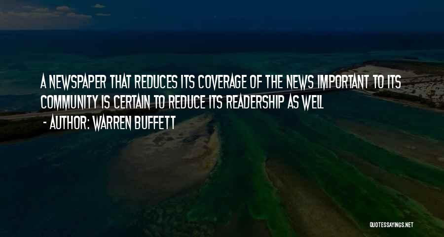 Warren Buffett Quotes: A Newspaper That Reduces Its Coverage Of The News Important To Its Community Is Certain To Reduce Its Readership As