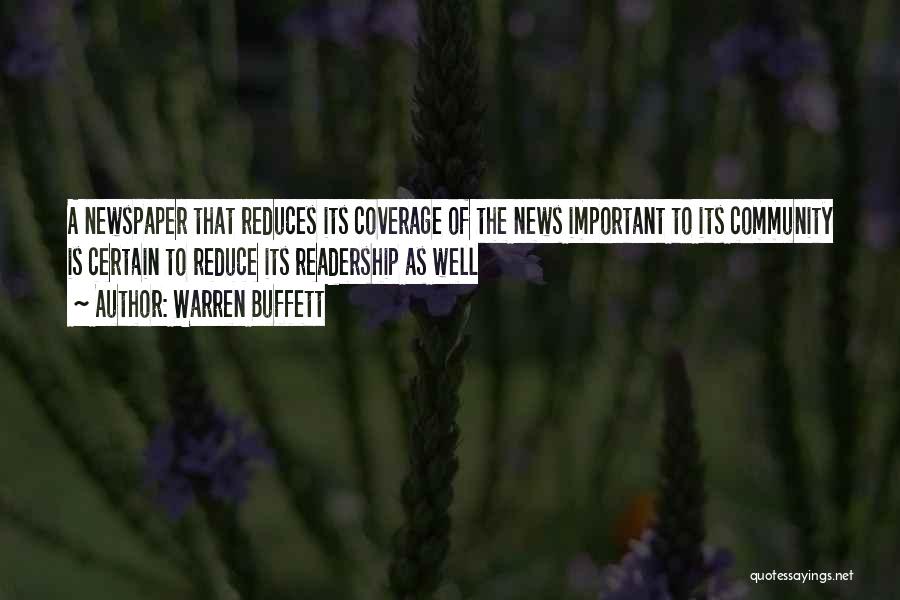 Warren Buffett Quotes: A Newspaper That Reduces Its Coverage Of The News Important To Its Community Is Certain To Reduce Its Readership As