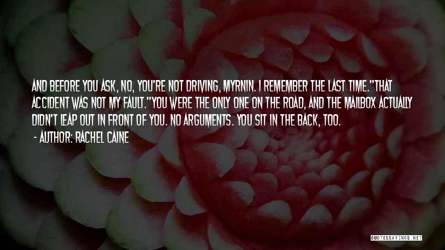 Rachel Caine Quotes: And Before You Ask, No, You're Not Driving, Myrnin. I Remember The Last Time.''that Accident Was Not My Fault.''you Were