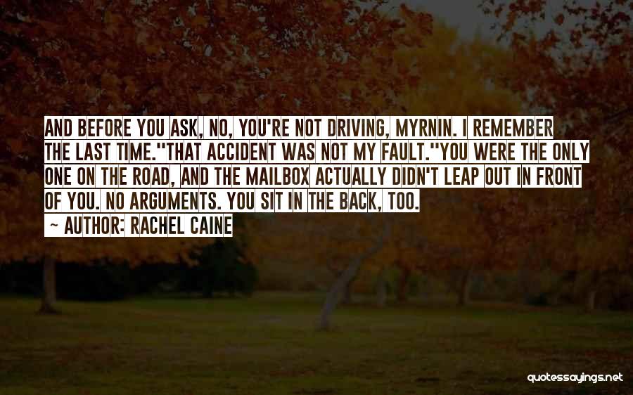 Rachel Caine Quotes: And Before You Ask, No, You're Not Driving, Myrnin. I Remember The Last Time.''that Accident Was Not My Fault.''you Were