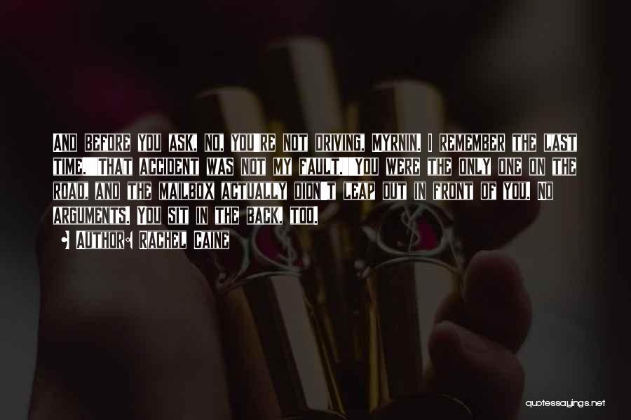 Rachel Caine Quotes: And Before You Ask, No, You're Not Driving, Myrnin. I Remember The Last Time.''that Accident Was Not My Fault.''you Were