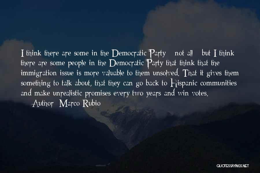 Marco Rubio Quotes: I Think There Are Some In The Democratic Party - Not All - But I Think There Are Some People