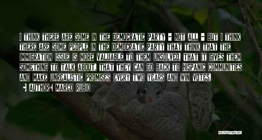 Marco Rubio Quotes: I Think There Are Some In The Democratic Party - Not All - But I Think There Are Some People