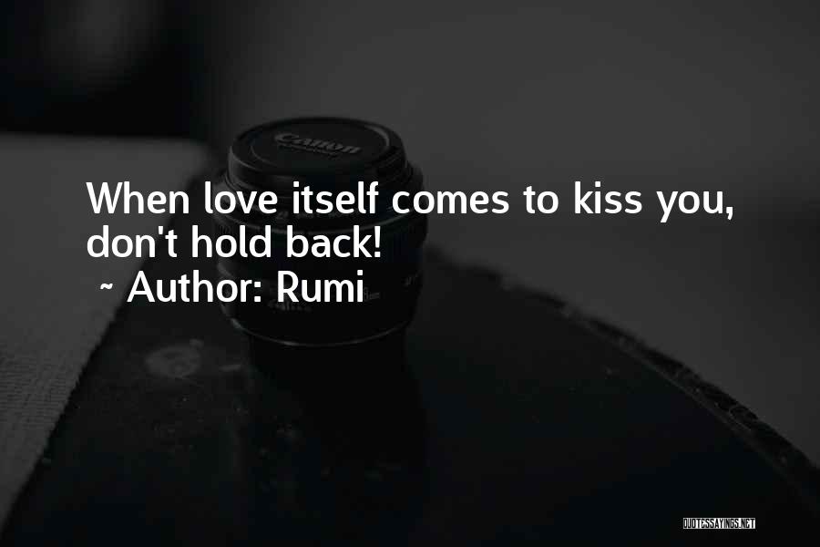Rumi Quotes: When Love Itself Comes To Kiss You, Don't Hold Back!