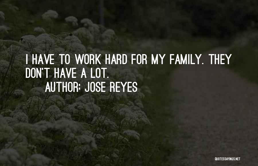 Jose Reyes Quotes: I Have To Work Hard For My Family. They Don't Have A Lot.