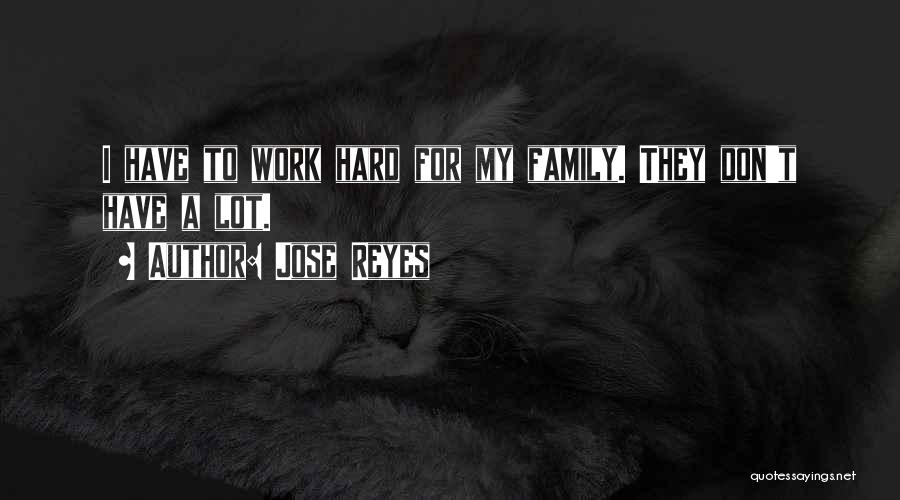 Jose Reyes Quotes: I Have To Work Hard For My Family. They Don't Have A Lot.
