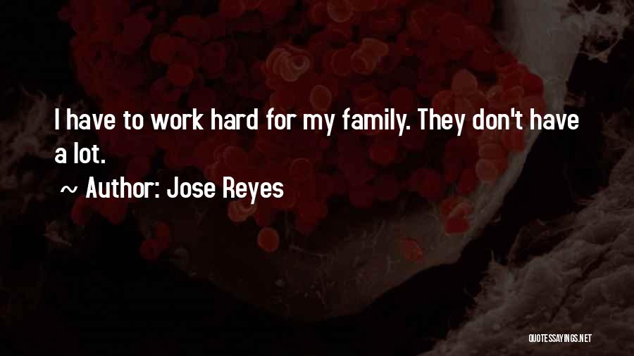Jose Reyes Quotes: I Have To Work Hard For My Family. They Don't Have A Lot.